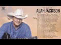 Best Songs of Alan Jackson - Alan Jackson Greatest Hits Full Album