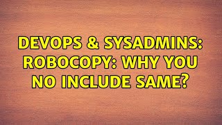 DevOps & SysAdmins: Robocopy: Why you no include same? Profile