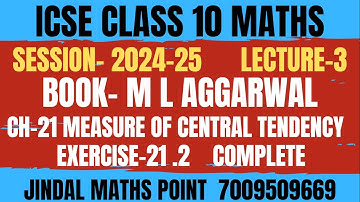 ICSE Class 10 Maths (2024-25) Ch-21 Measure Of Central Tendency Ex-21.2  From ML Aggarwal  Lec-3