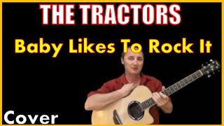 Baby Likes To Rock It Acoustic Guitar Cover - The Tractors Song chords