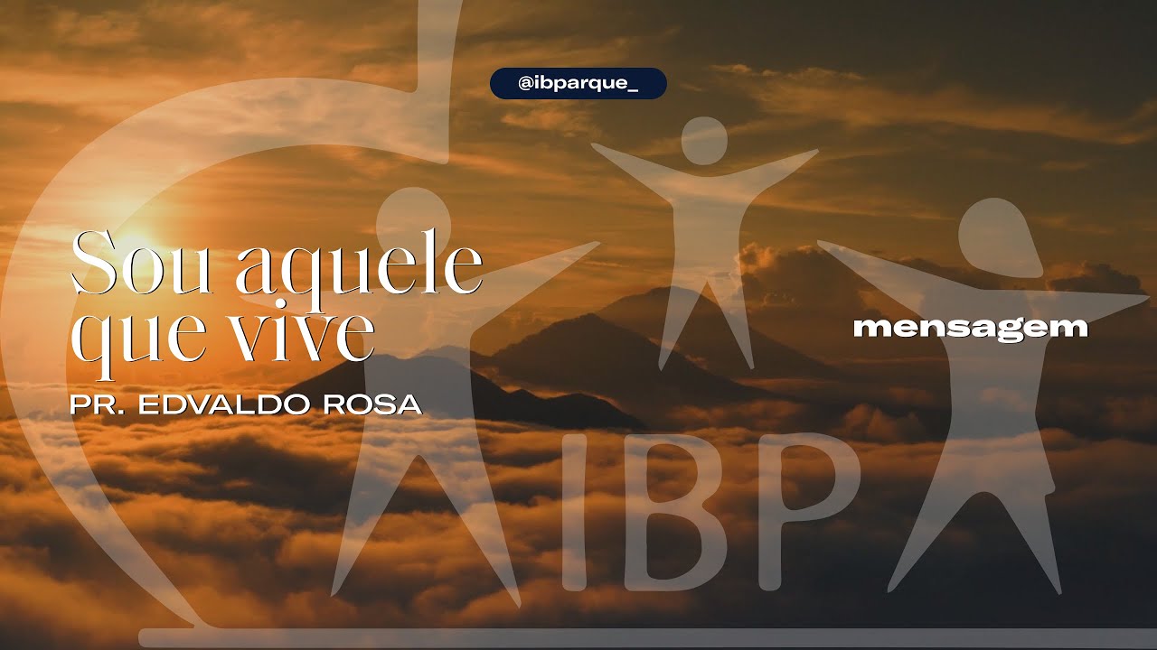 06.07 MENSAGEM | Sou Aquele que Vive