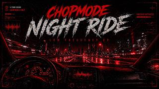 CHOPMODE – NIGHT RIDE | LATE NIGHT BASS CRUISE 🌙