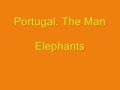 Portugal the man  elephants