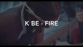 K Be - Fire Resimi