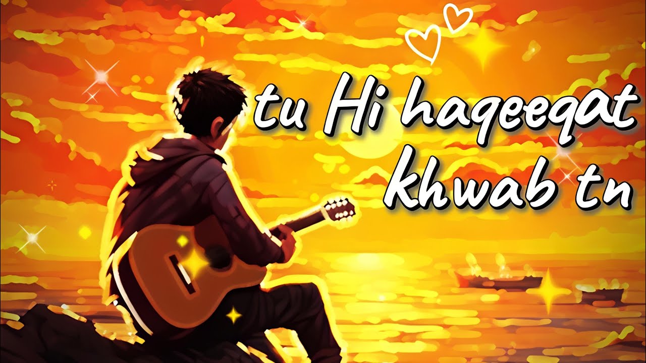 Tu Hi Haqeeqat Khwab tu lofi song 🥰
