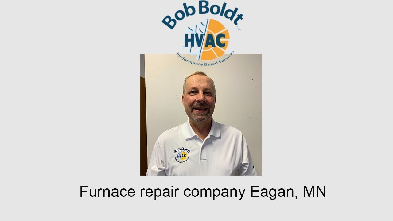 Furnace repair company Eagan, MN Bob Boldt HVAC YouTube