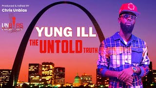 Yung ILL:  The Untold Truth