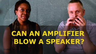 FOR BEGINNERS ONLY: Can an Amplifier Blow a Speaker?
