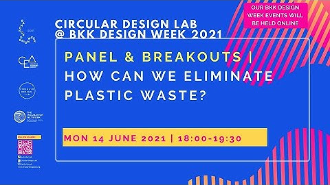 Circular Design Lab x BKKDesignWeek 2021 Panel: How can we eliminate plastic waste?
