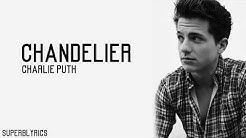 Charlie Puth - Chandelier (Lyrics)  - Durasi: 2:41. 