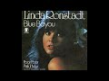 Blue Bayou by Linda Ronstadt from her album Simple Dreams