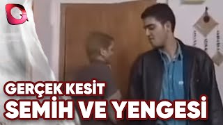 Gerçek Kesit | Semih Ve Yengesi Gerçek Kesit | Semih Ve Yengesi