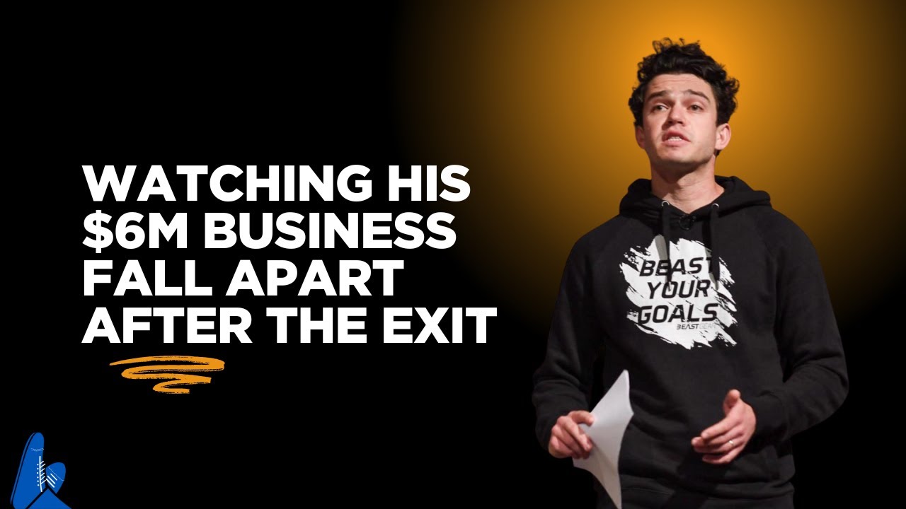 Ben Leonard on Watching His $6M Business Fall Apart After the Exit