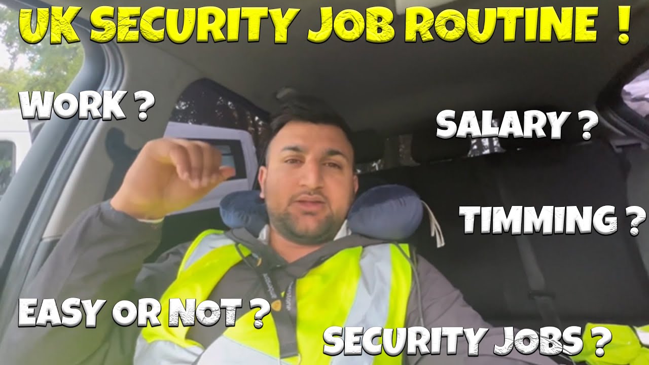 UK may Security Job ki routine kia hoti hy ? Details about Security