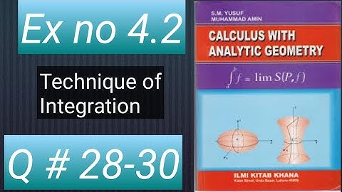 How to solve Q no 28 to 30 ex no 4.2  Integration calculus with analytic geometry by S.M Yusuf
