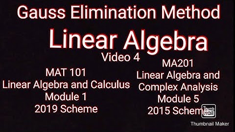 Gauss Elimination Method/KTU S1 Maths/ MAT101/Linear Algebra and Calculus /MA201/LACA