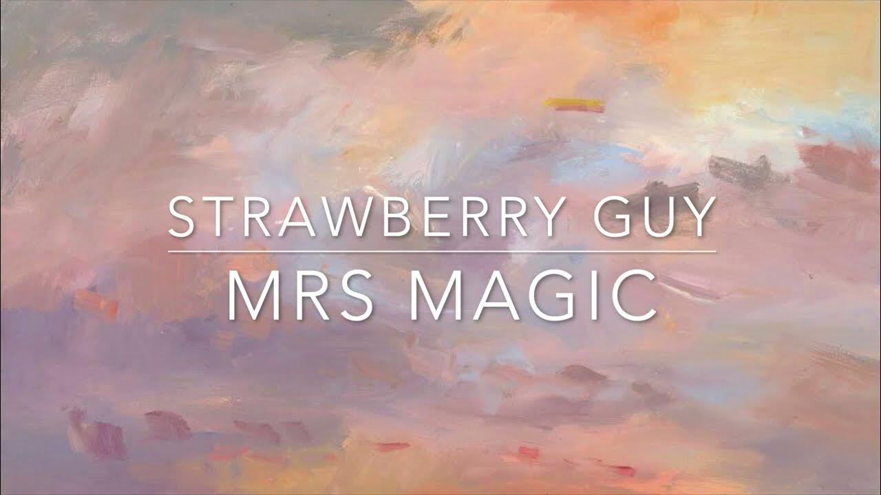 Strawberry Guy Mrs Magic (lyrics) YouTube