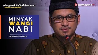 Mengenal Nabi Muhammad (46) : Minyak Wangi Nabi - Ustadz M Abduh Tuasikal