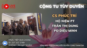 [🔴] TRỰC TIẾP: CƯ SĨ PHÚC TRÍ HỘ NIỆM PT TRẦN THỊ DUNG PD DIỆU MINH