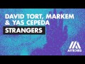 David tort markem  yas cepeda  strangers radio edit ft ella loponte