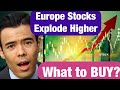 Europe Stocks EXPLODE HIGHER! Which Stocks should you Buy?