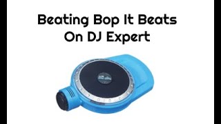 Beating Bop It Beats: Episode II + Scoring 127 On DJ Expert