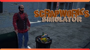 Digging In Trash To Make Cash - Scrapworks Simulator Demo Ep1