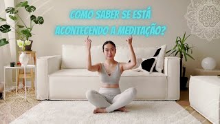 Como Saber se Está Acontecendo a Meditação?