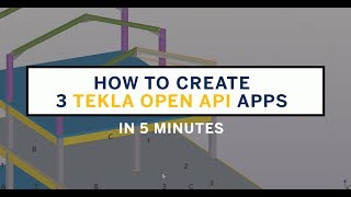 Tekla Open API: How to build 3 apps in 5 minutes