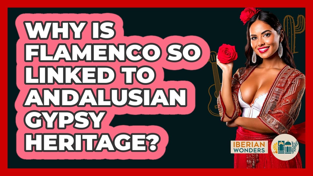 Why Is Flamenco So Linked To Andalusian Gypsy Heritage? - Iberian Wonders