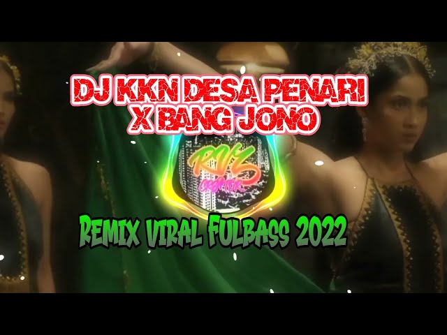 DJ KKN DESA PENARI X BANG JONO || REMIX VIRAL FULLBASS 2022 class=