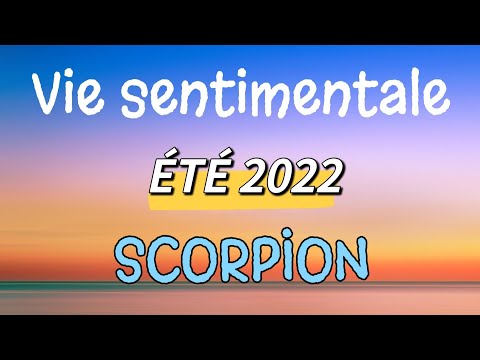 ? SCORPION SENTIMENTAL ? ÉTÉ 2022 ✨N'ayez plus peur, osez tenter votre chance !!✨