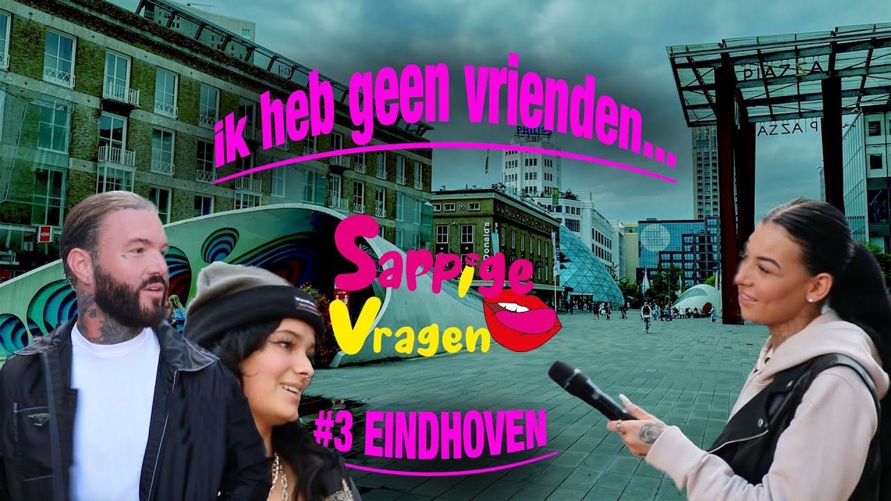 IK HEB GEEN VRIENDEN - Sappige Vragen afl.3 Eindhoven