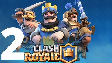 Clash Royale - Gameplay Walkthrough Part 2 -  (iOS, Android)