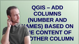 Gis: QGIS – Add columns (number and names) based on the content of another column