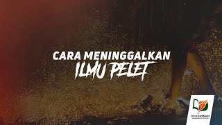 Cara Meninggalkan Ilmu Pelet