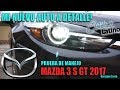 Mi Nuevo Auto a Detalle!! (Version Corta) (Prueba de Manejo Mazda 3 S GT 2017) *CarsLatino*