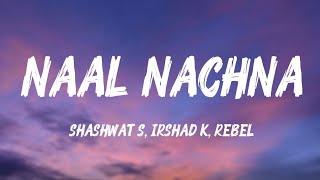 Naal Nachna (Lyrics) - Dhurandhar | Shashwat S, Afsana K, Rebel, Irshad K | Ranveer S, Akshay K