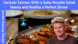 Gordon Ramsay's Teriyaki Salmon with Soba Noodle Salad