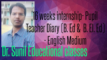 16 Weeks Internship - Pupil Teacher Diary (B. Ed. and B. El. Ed.) - English Medium