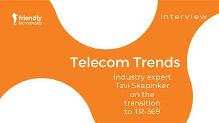 Telecom Trends Unveiled: Interviewing Tzvi Skapinker on TR-069 to TR-369