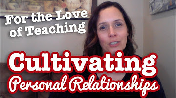 Cultivating Personal Relationships in your Virtual Classroom