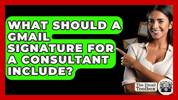 What Should A Gmail Signature For A Consultant Include? - TheEmailToolbox.com