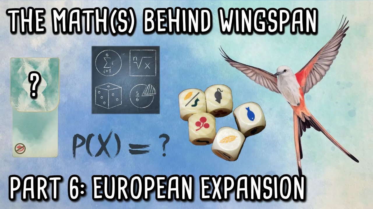 The math(s) behind Wingspan | Part 6 - European Expansion - YouTube