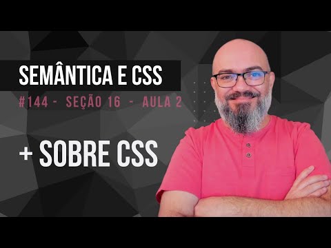 Seção 16 - Aula 2 - Um pouco mais sobre CSS