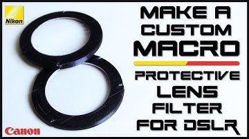 Make A Macro | Protective Lens Filter For DSLR