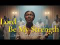 Lord, Be My Strength | Tasha Cobbs Inspired – Worship When You Have Nothing Left