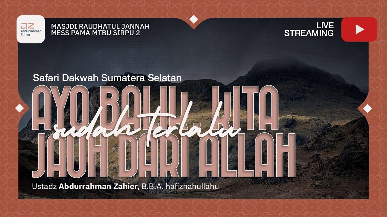[SAFARI SUMSEL] Ayo Balik, Kita Sudah Terlalu Jauh dari Allah - Ustadz Abdurrahman Zahier, BBA
