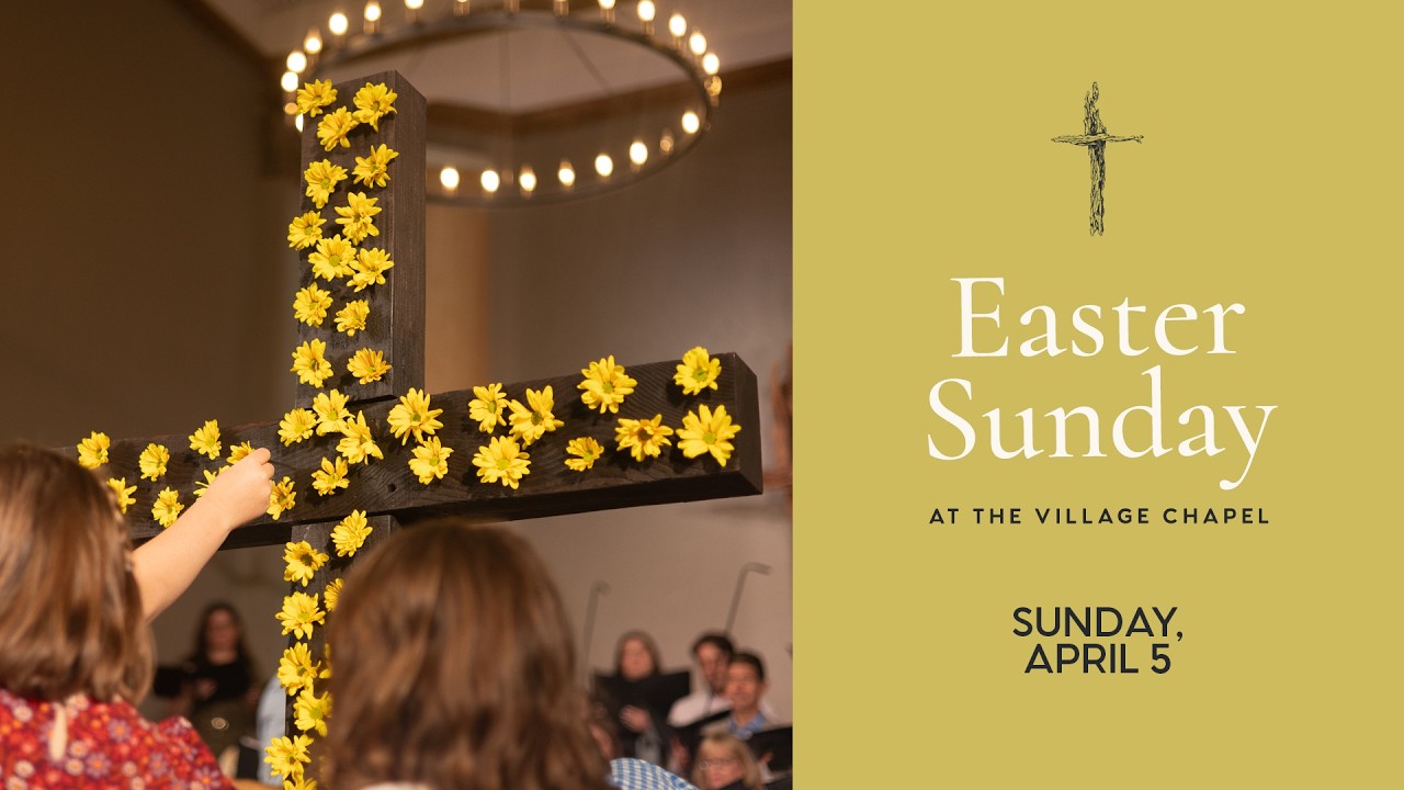 Easter Sunday Worship Service | April 5, 2026 at The Village Chapel ...