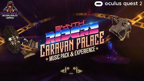 Synth Riders VR | Caravan Palace  Music Pack & Experience | Complete Playthrough | Oculus Quest 2